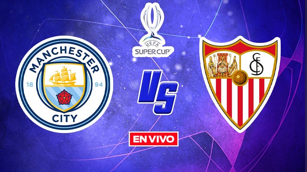 Manchester City Vs Sevilla EN VIVO FINAL Supercopa Europea