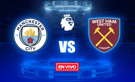 Manchester City vs West Ham Premier League en vivo y en directo Jornada 28