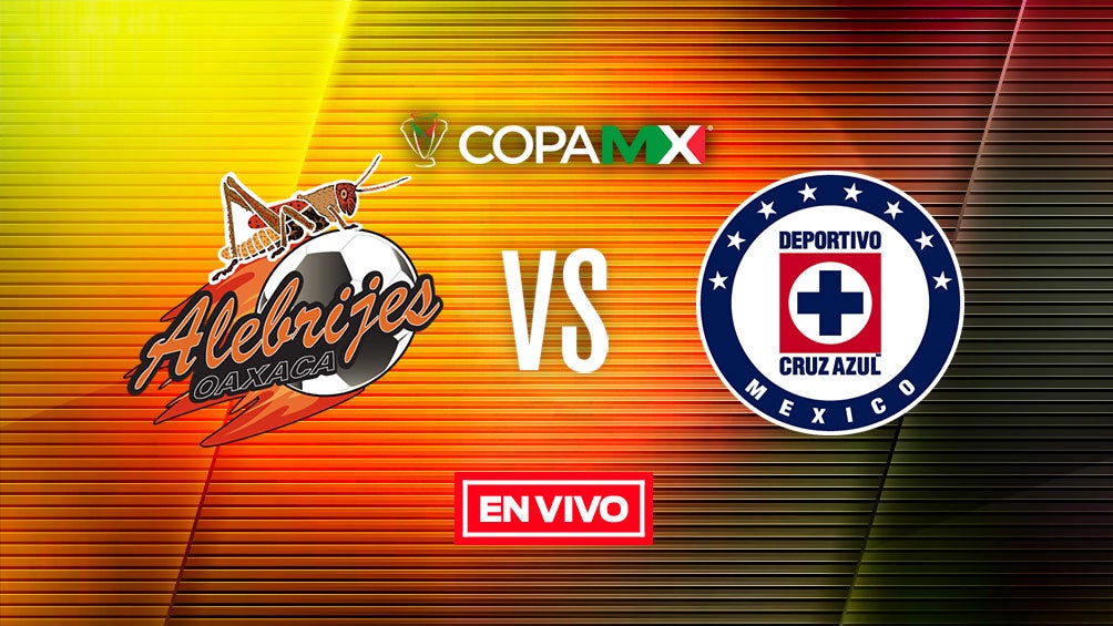 EN VIVO Y EN DIRECTO: Alebrijes vs Cruz Azul