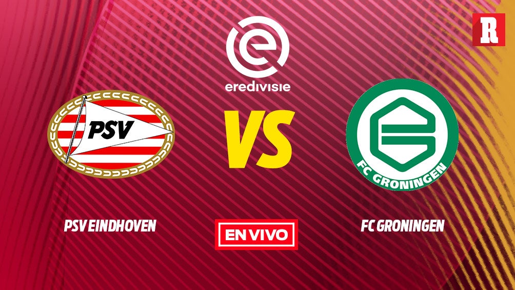 EN VIVO Y EN DIRECTO: PSV Eindhoven vs Groningen