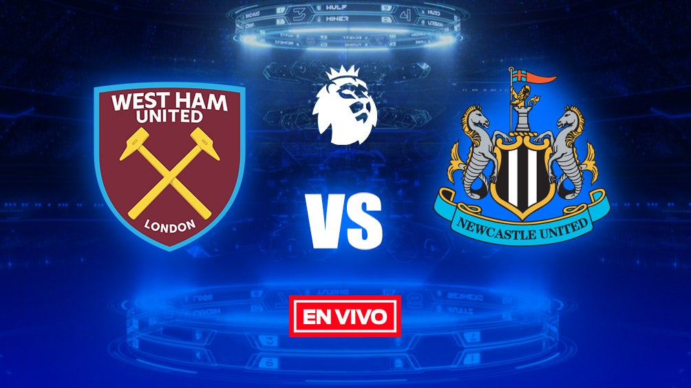 EN VIVO y EN DIRECTO: West Ham vs Newcastle