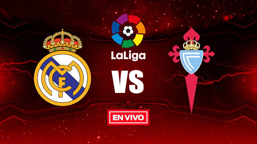 EN VIVO y EN DIRECTO: Real Madrid vs Celta de Vigo