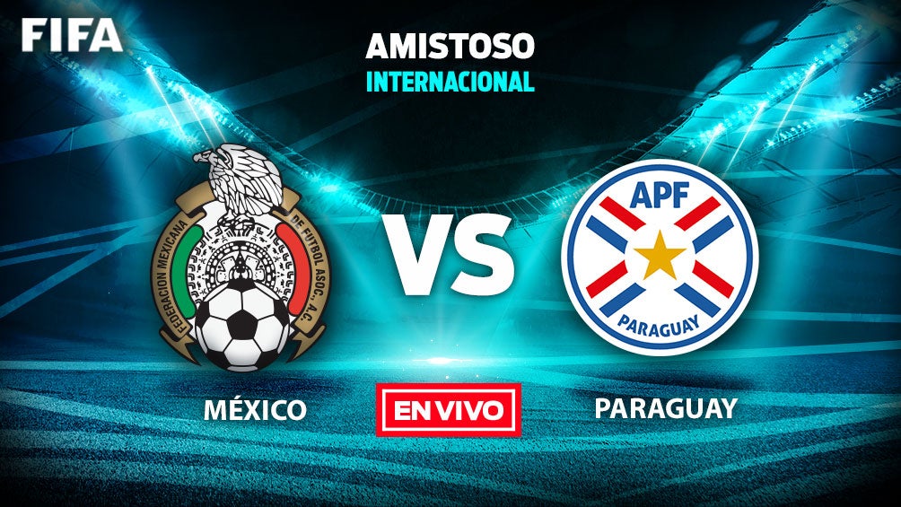 México vs Paraguay Amistoso Fecha FIFA en vivo y en directo