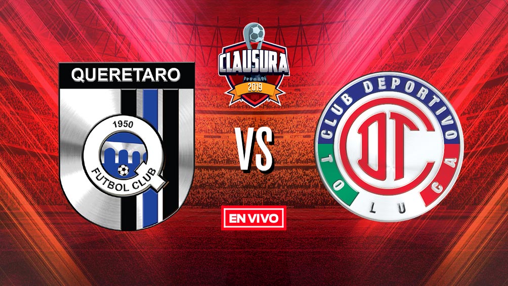 EN VIVO Y EN DIRECTO: Querétaro vs Toluca