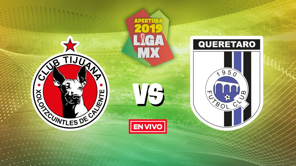 EN VIVO y EN DIRECTO: Tijuana vs Querétaro