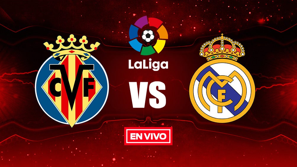 EN VIVO y EN DIRECTO: Villarreal vs Real Madrid