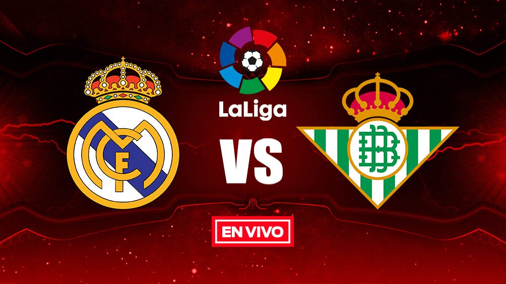 EN VIVO Y EN DIRECTO: Real Madrid vs Betis