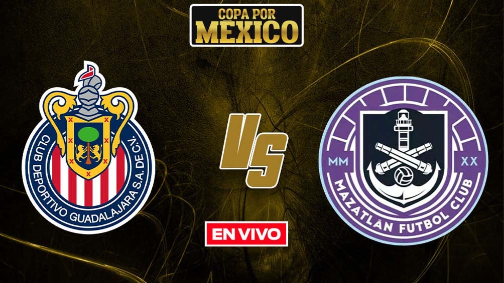 EN VIVO Y EN DIRECTO: Chivas vs Mazatlán Copa por México