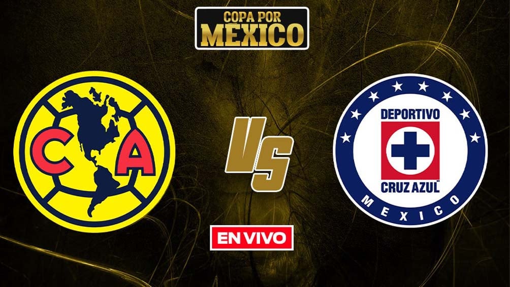 EN VIVO: América Vs Cruz Azul Copa Por México