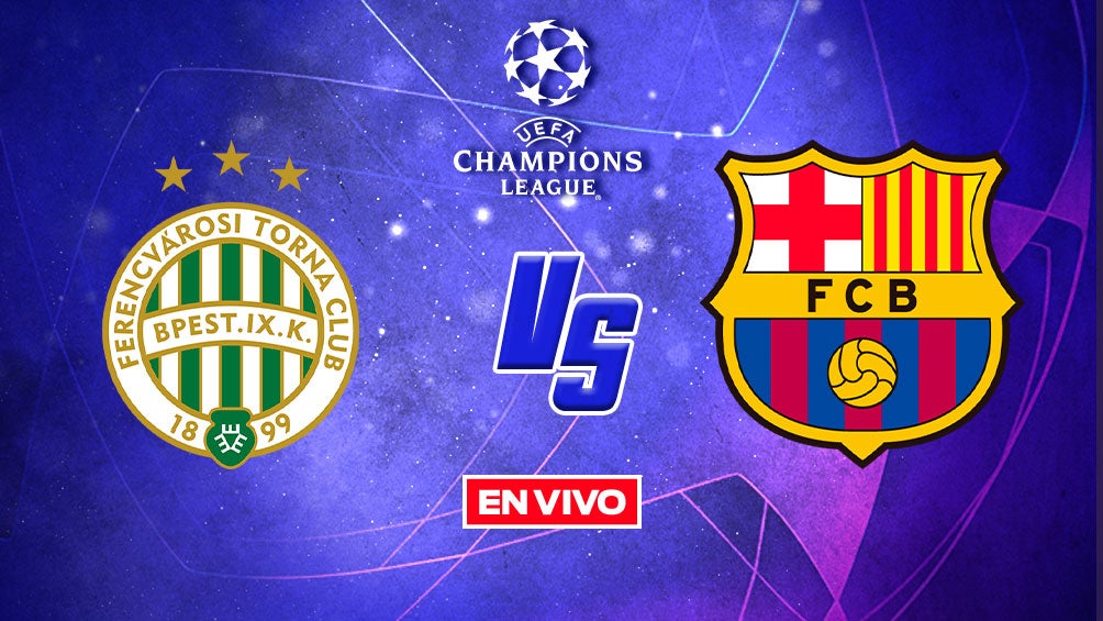 EN VIVO Y EN DIRECTO: Ferencvaros vs Barcelona Fase de Grupos