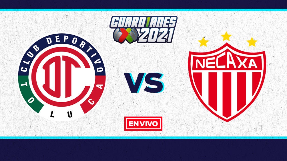 EN VIVO Y EN DIRECTO: Toluca vs Necaxa Guardianes 2021 J3