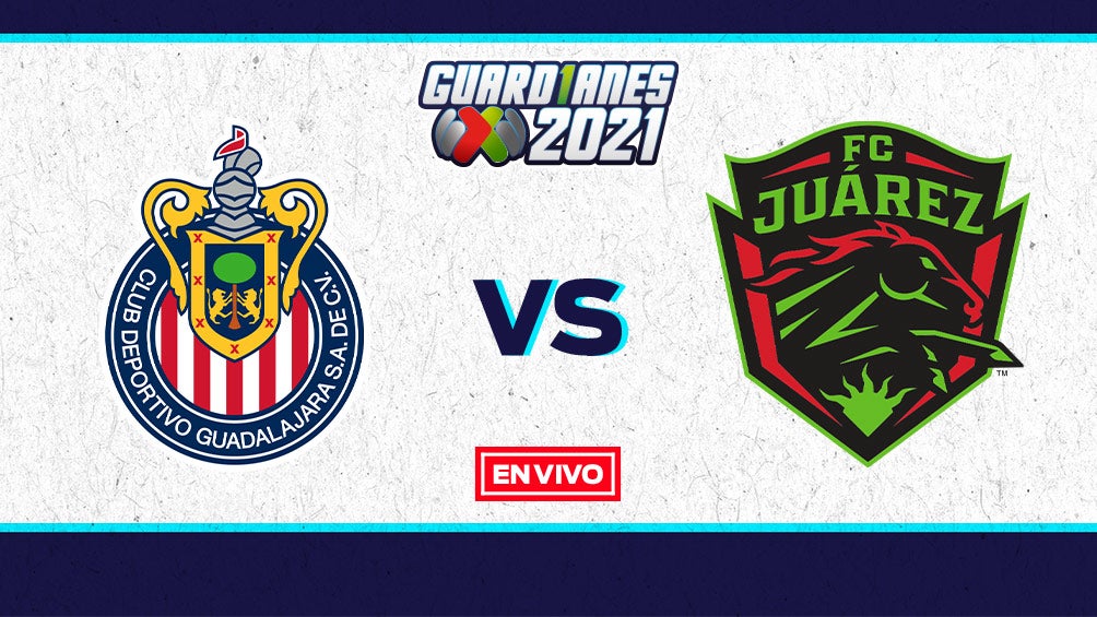 EN VIVO Y EN DIRECTO: Chivas vs Juárez Guardianes 2021 J4