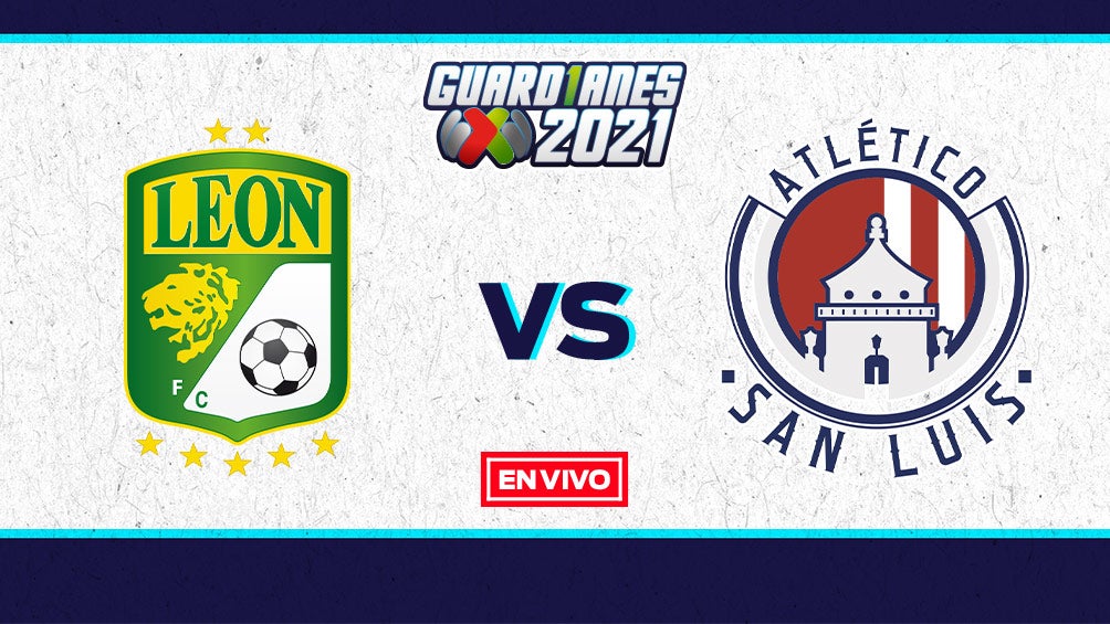 EN VIVO Y EN DIRECTO: León vs Atlético de San Luis Guardianes 2021 J4