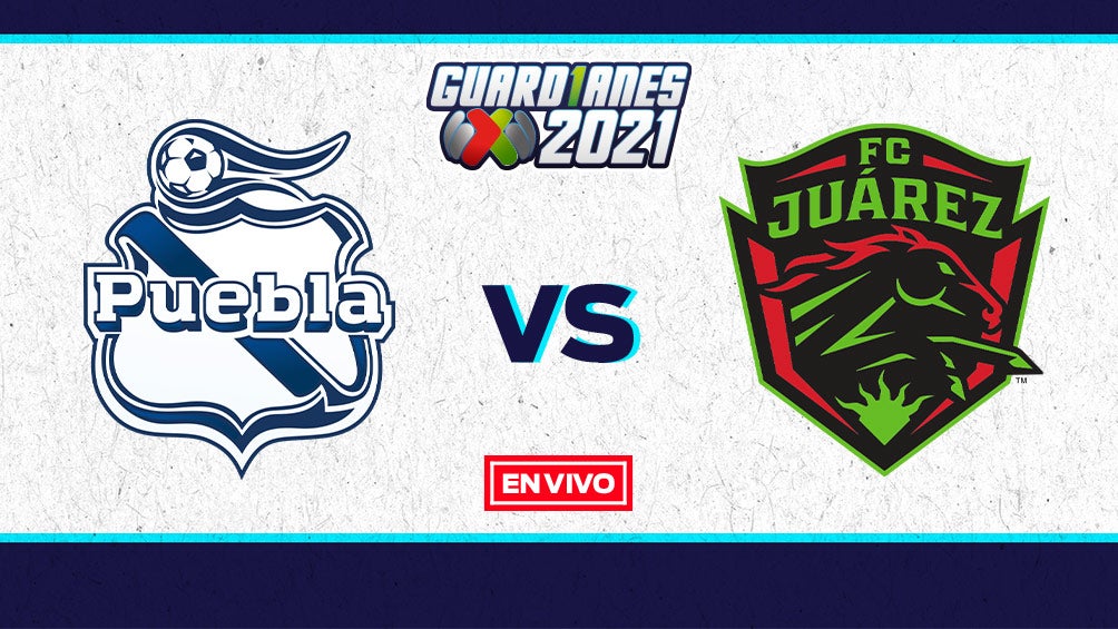 EN VIVO Y EN DIRECTO: Puebla vs Juárez Guardianes 2021 J6