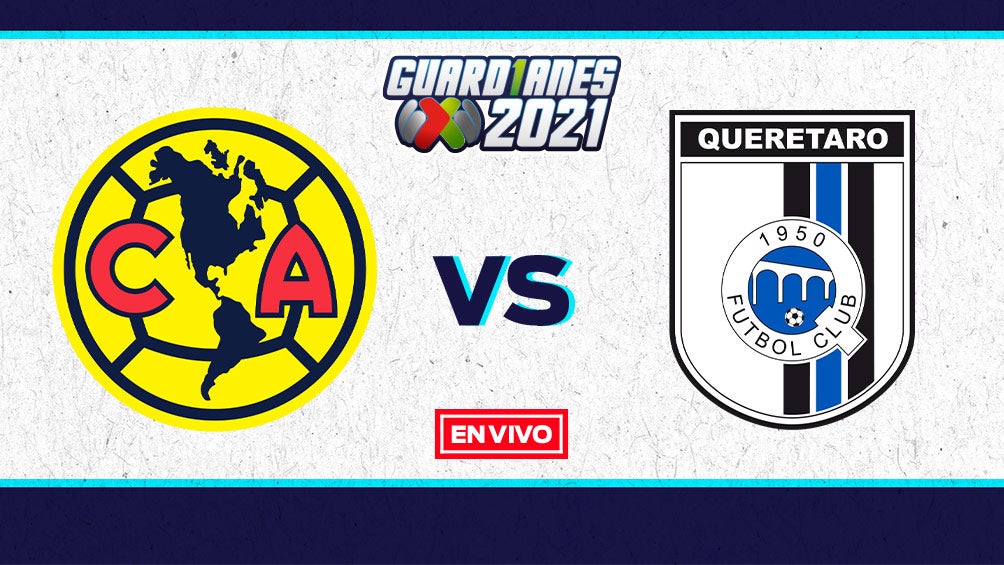 EN VIVO Y EN DIRECTO: América vs Querétaro Guardianes 2021 J6