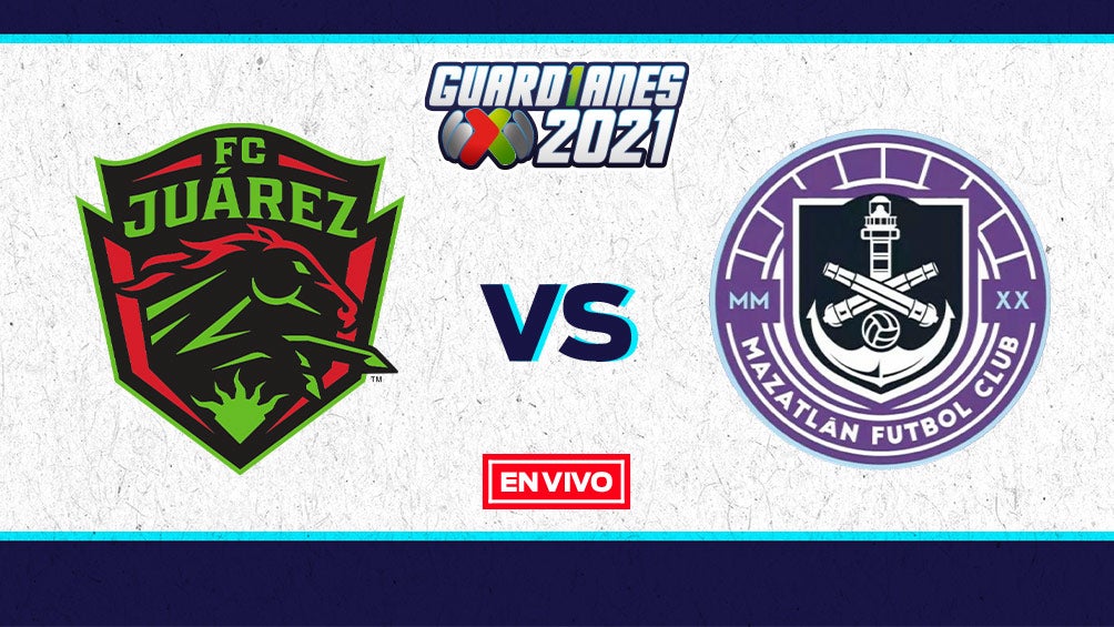 EN VIVO Y EN DIRECTO:  Juárez vs Mazatlán Guardianes 2021 J7