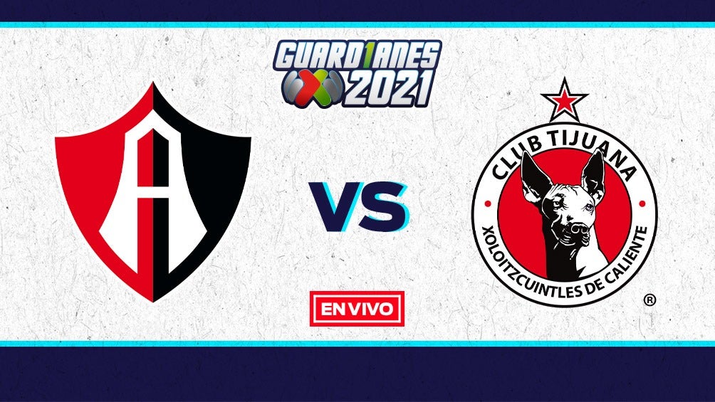 EN VIVO Y EN DIRECTO: Atlas vs Tijuana