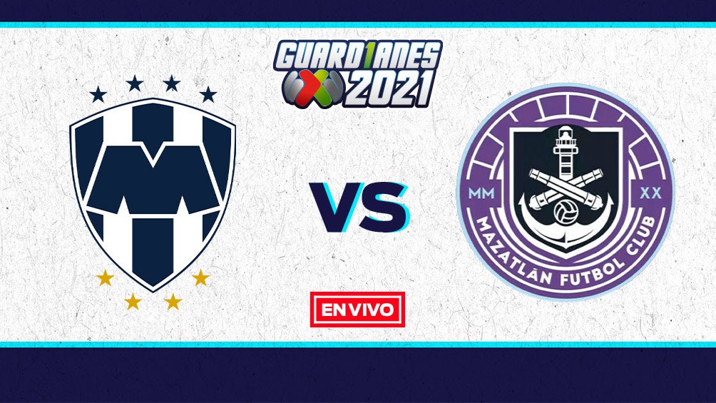 EN VIVO Y EN DIRECTO: Monterrey vs Mazatlán Guardianes 2021 J17