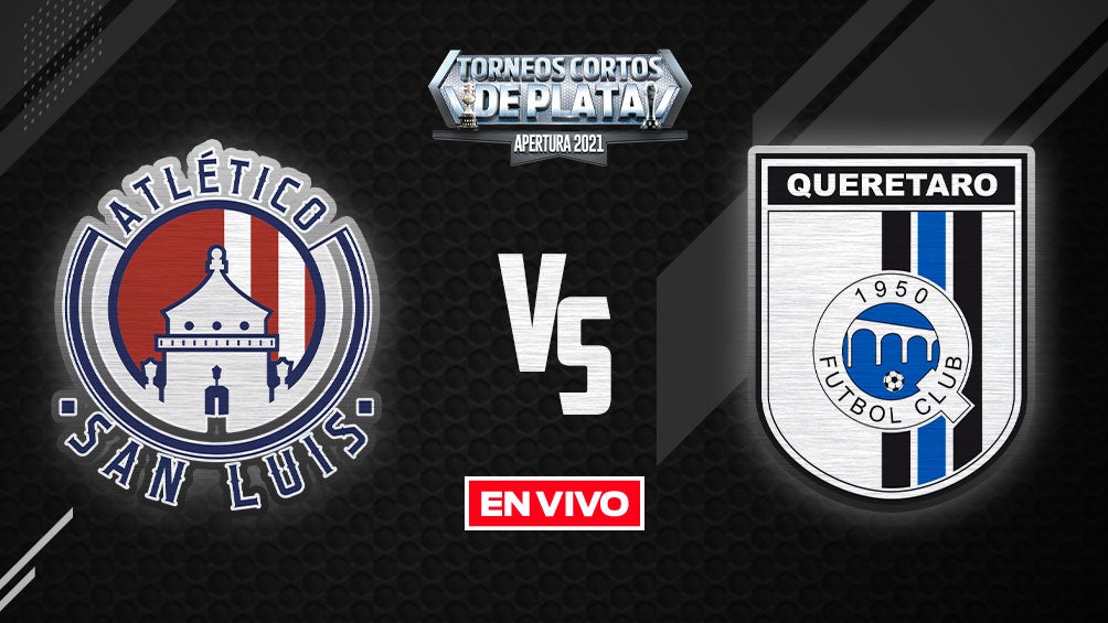 EN VIVO Y EN DIRECTO: Atlético de San Luis vs Querétaro