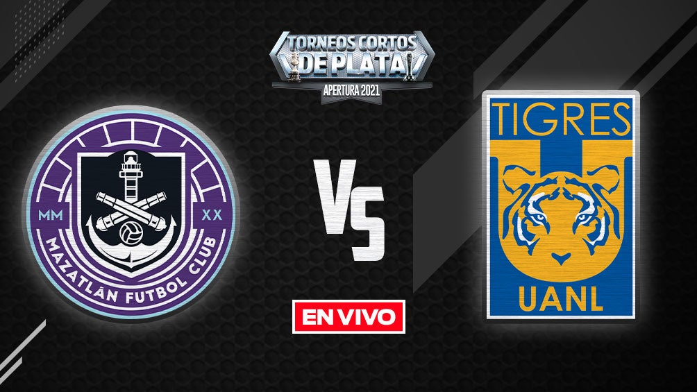 EN VIVO Y EN DIRECTO: Mazatlán vs Tigres