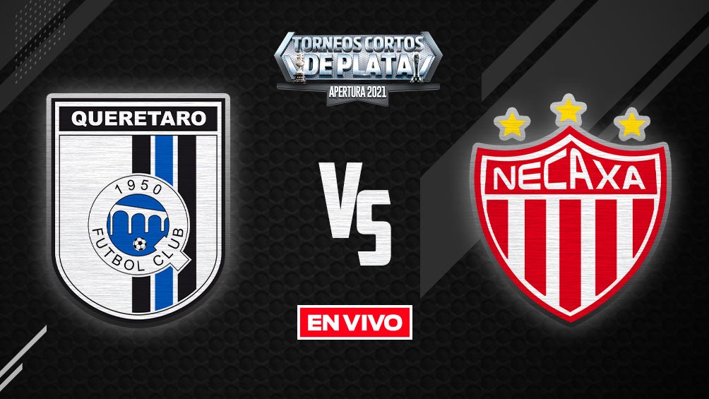 EN VIVO Y EN DIRECTO: Querétaro vs Necaxa