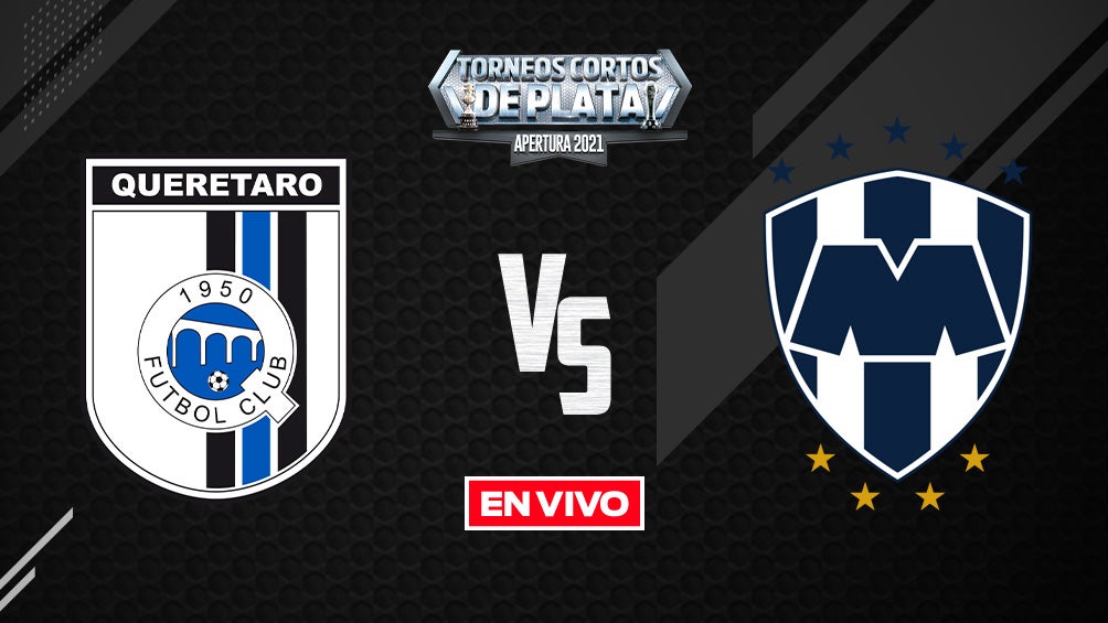 EN VIVO Y EN DIRECTO: Querétaro vs Rayados Liga MX Apertura 2021 J14