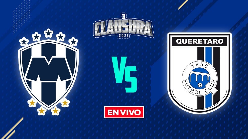 EN VIVO Y EN DIRECTO: Rayados vs Querétaro