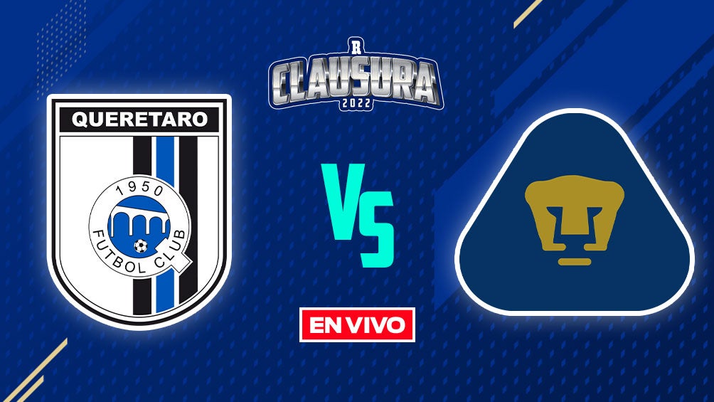 EN VIVO Y EN DIRECTO: Querétaro vs Pumas