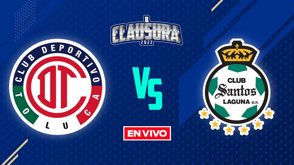 EN VIVO Y EN DIRECTO: Toluca vs Santos 