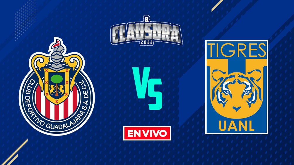 EN VIVO Y EN DIRECTO: Chivas vs Tigres Liga MX J5 Clausura 2022