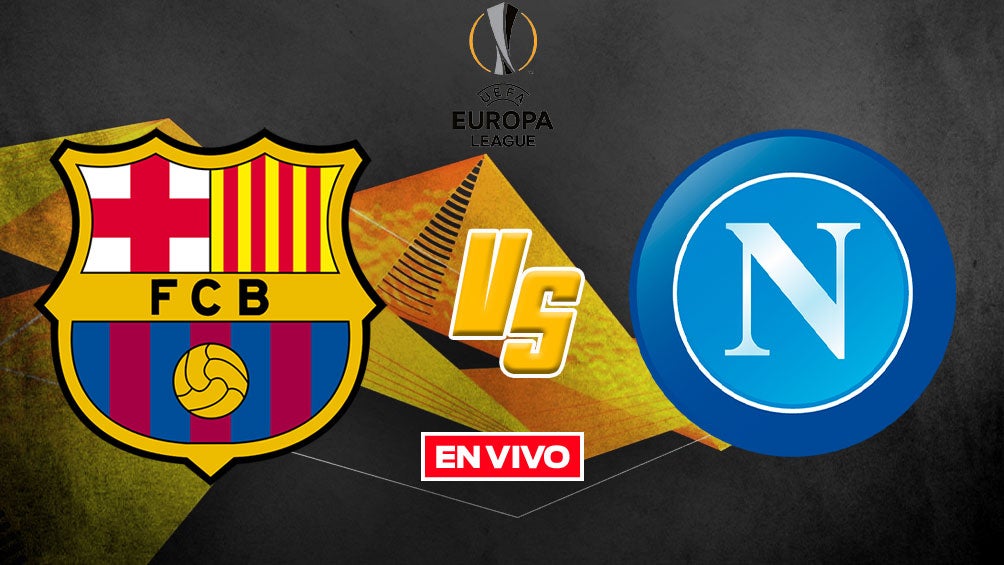 Barcelona vs Napoli Europa League EN VIVO 16vos de Final Ida