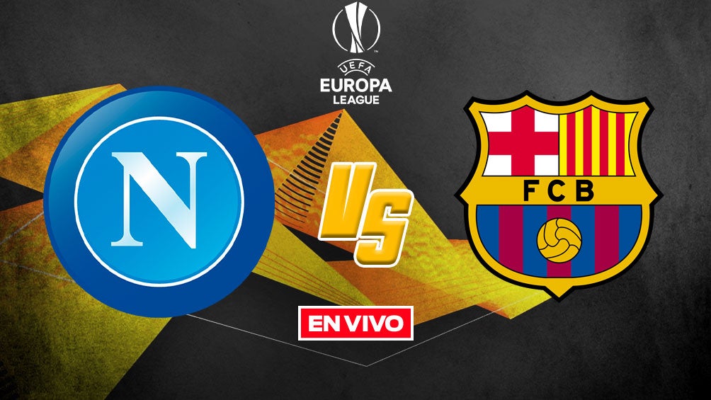 EN VIVO Y EN DIRECTO: Napoli vs Barcelona Europa League 16vos de Final Vuelta