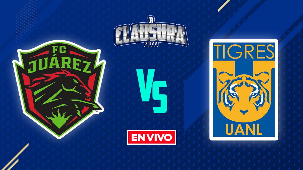 EN VIVO Y EN DIRECTO: Juárez vs Tigres 