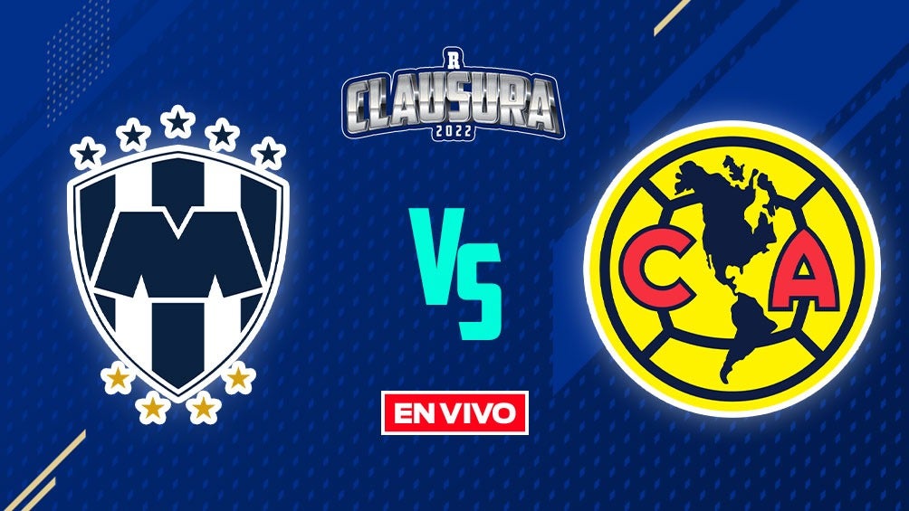 EN VIVO Y EN DIRECTO: Monterrey vs América