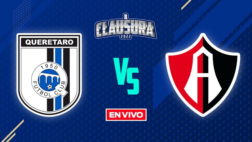 EN VIVO Y EN DIRECTO: Querétaro vs Atlas