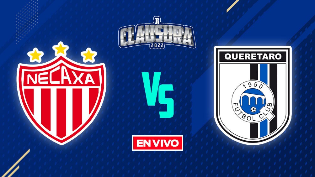 EN VIVO Y EN DIRECTO: Necaxa vs Querétaro Liga MX J10 Clausura 2022