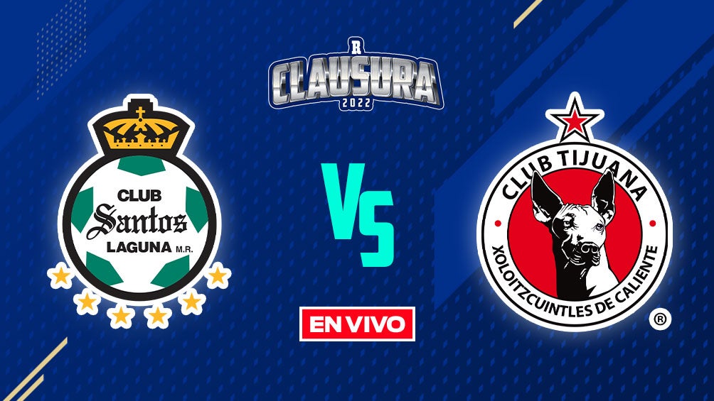 EN VIVO Y EN DIRECTO: Santos vs Tijuana