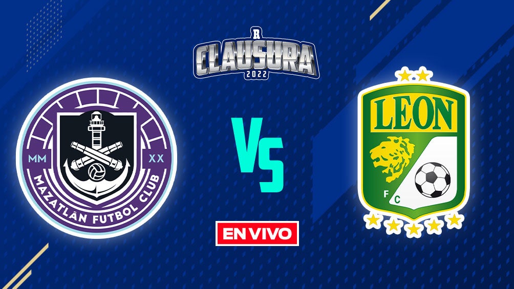 EN VIVO Y EN DIRECTO: Mazatlán vs León