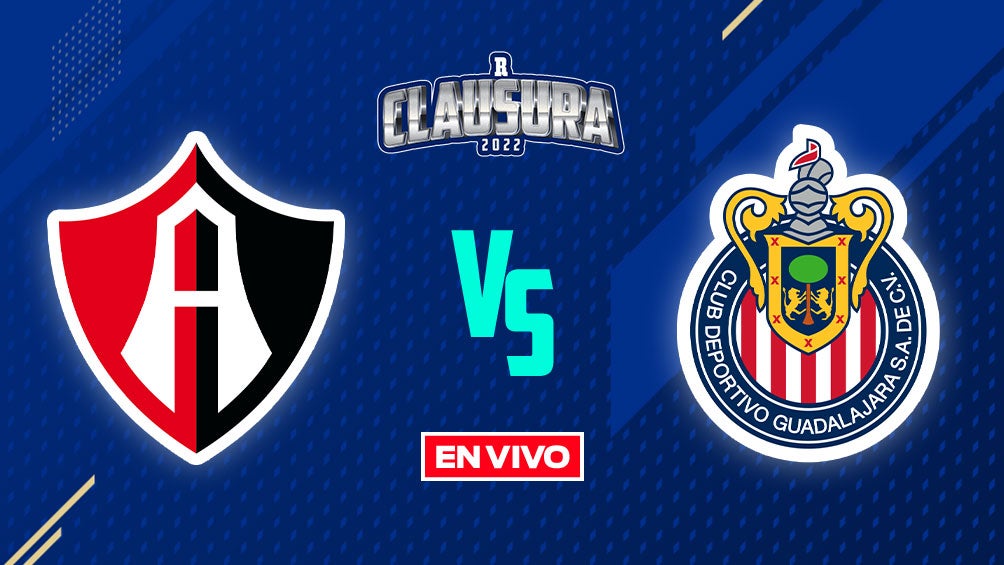 EN VIVO Y EN DIRECTO: Atlas vs Chivas