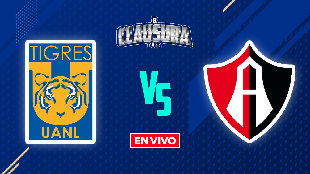 EN VIVO Y EN DIRECTO: Tigres vs Atlas