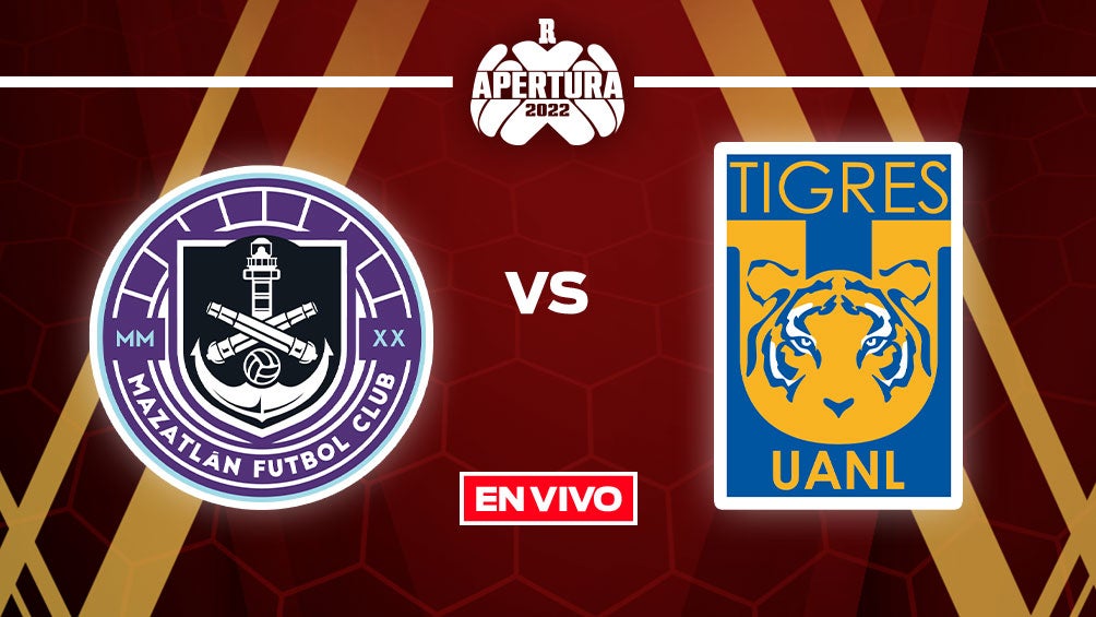 EN VIVO Y EN DIRECTO: Mazatlán FC vs Tigres