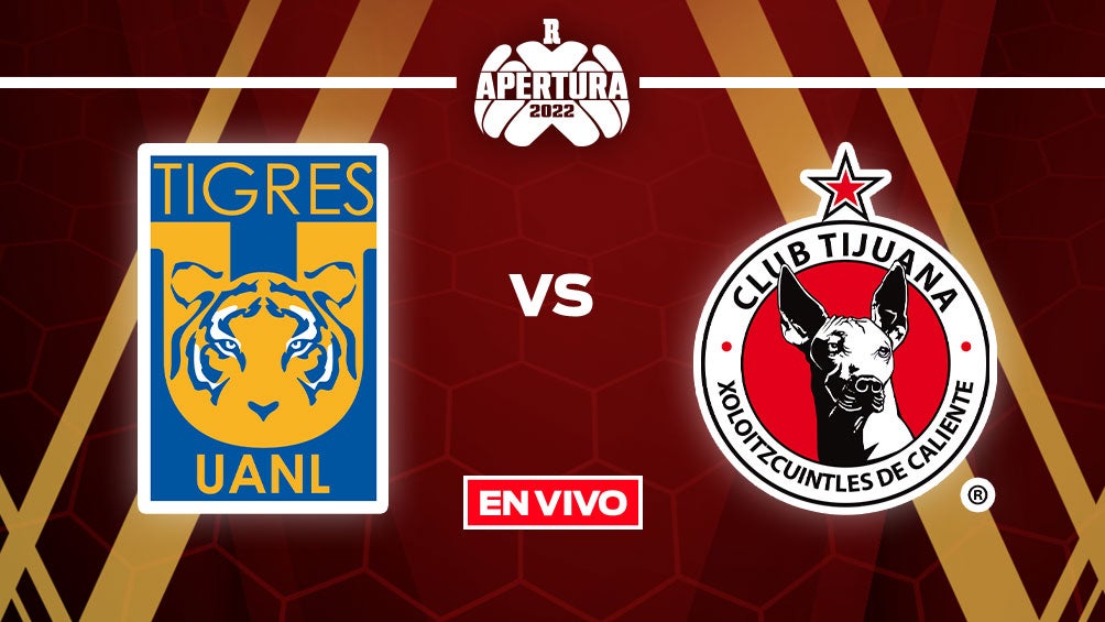 EN VIVO Y EN DIRECTO: Tigres vs Xolos de Tijuana