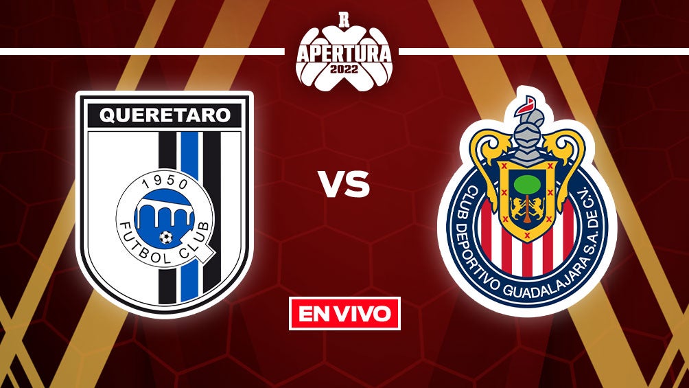 EN VIVO Y EN DIRECTO: Querétaro vs Chivas