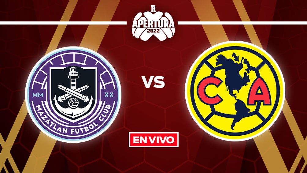 EN VIVO Y EN DIRECTO: Mazatlán FC vs América