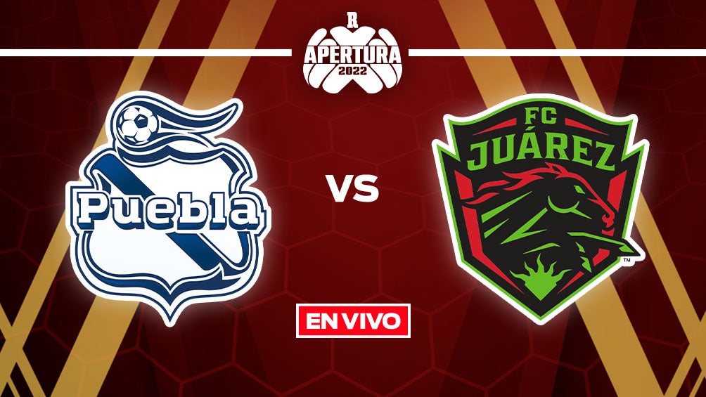 EN VIVO Y EN DIRECTO: Puebla vs FC Juárez