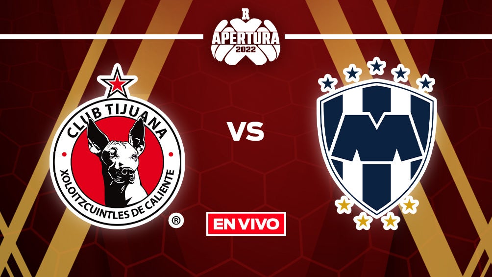 EN VIVO Y EN DIRECTO: Tijuana vs Monterrey J11 Apertura 2022