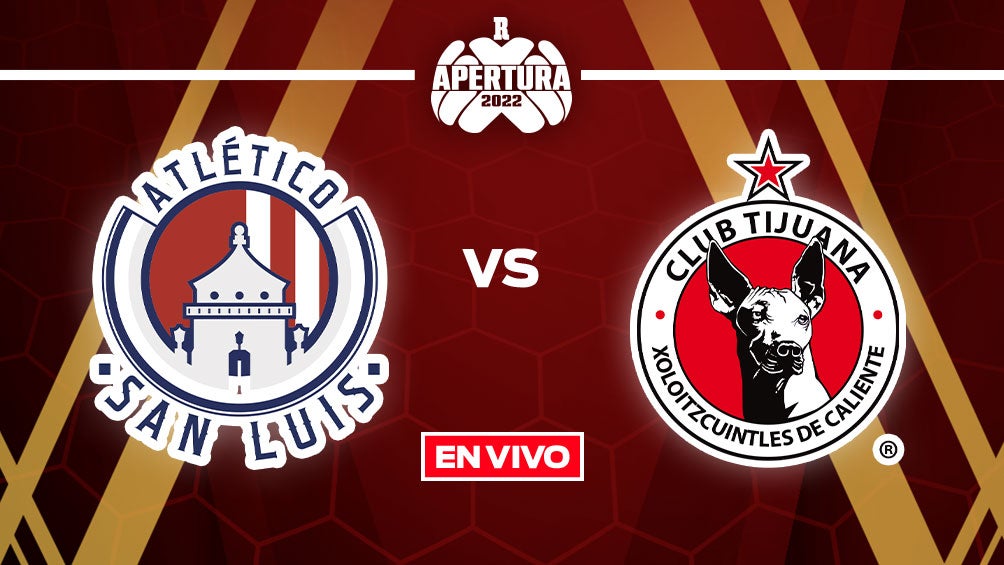 EN VIVO Y EN DIRECTO: Atlético de San Luis vs Tijuana