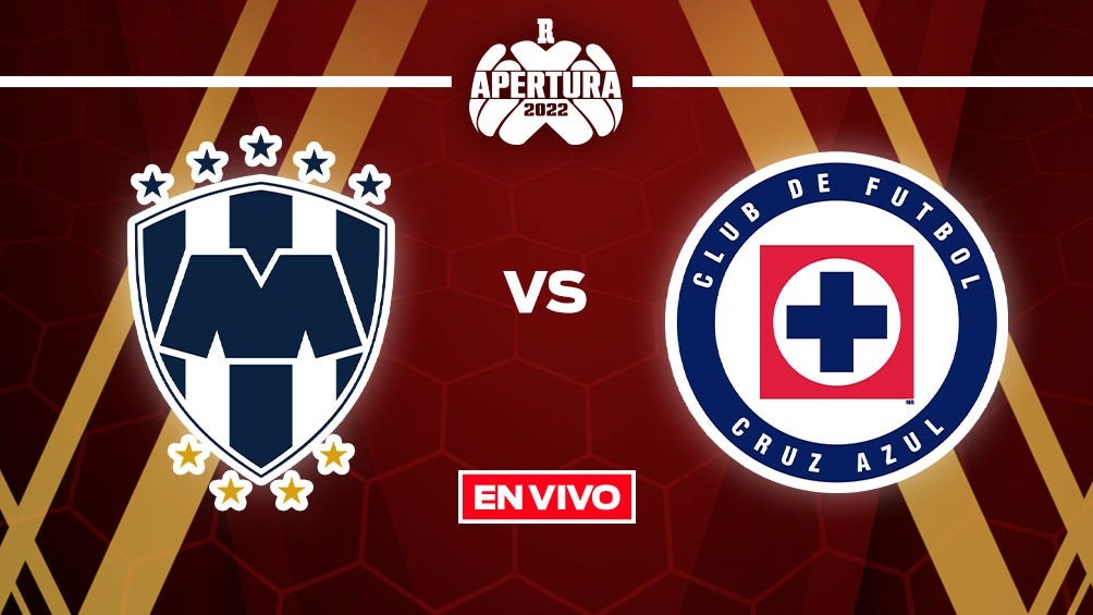 EN VIVO Y EN DIRECTO: MONTERREY VS CRUZ AZUL