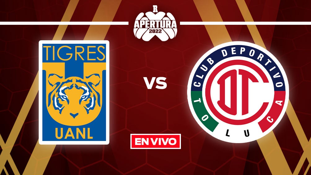 EN VIVO Y EN DIRECTO: Tigres vs Toluca