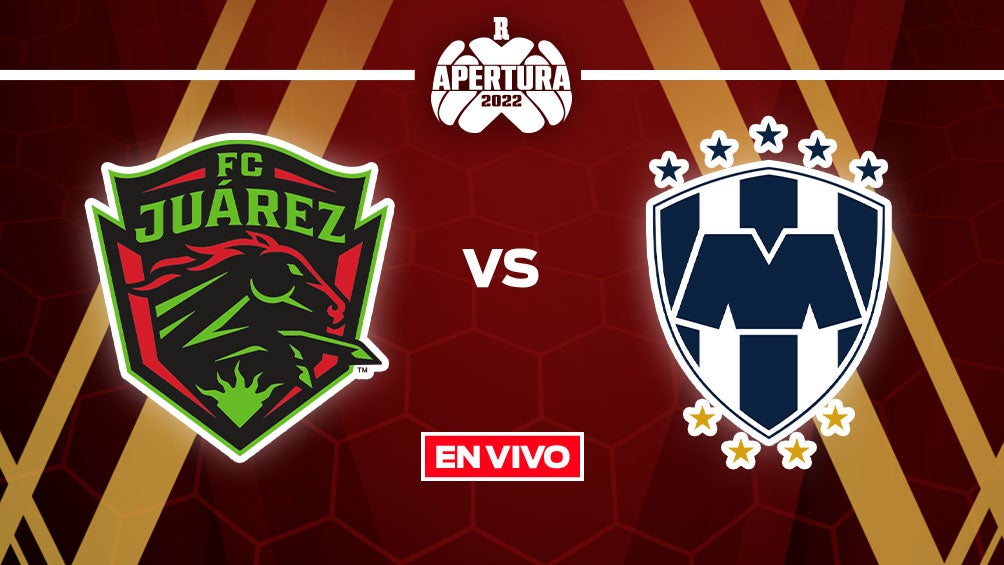 EN VIVO Y EN DIRECTO: Juárez FC vs Monterrey